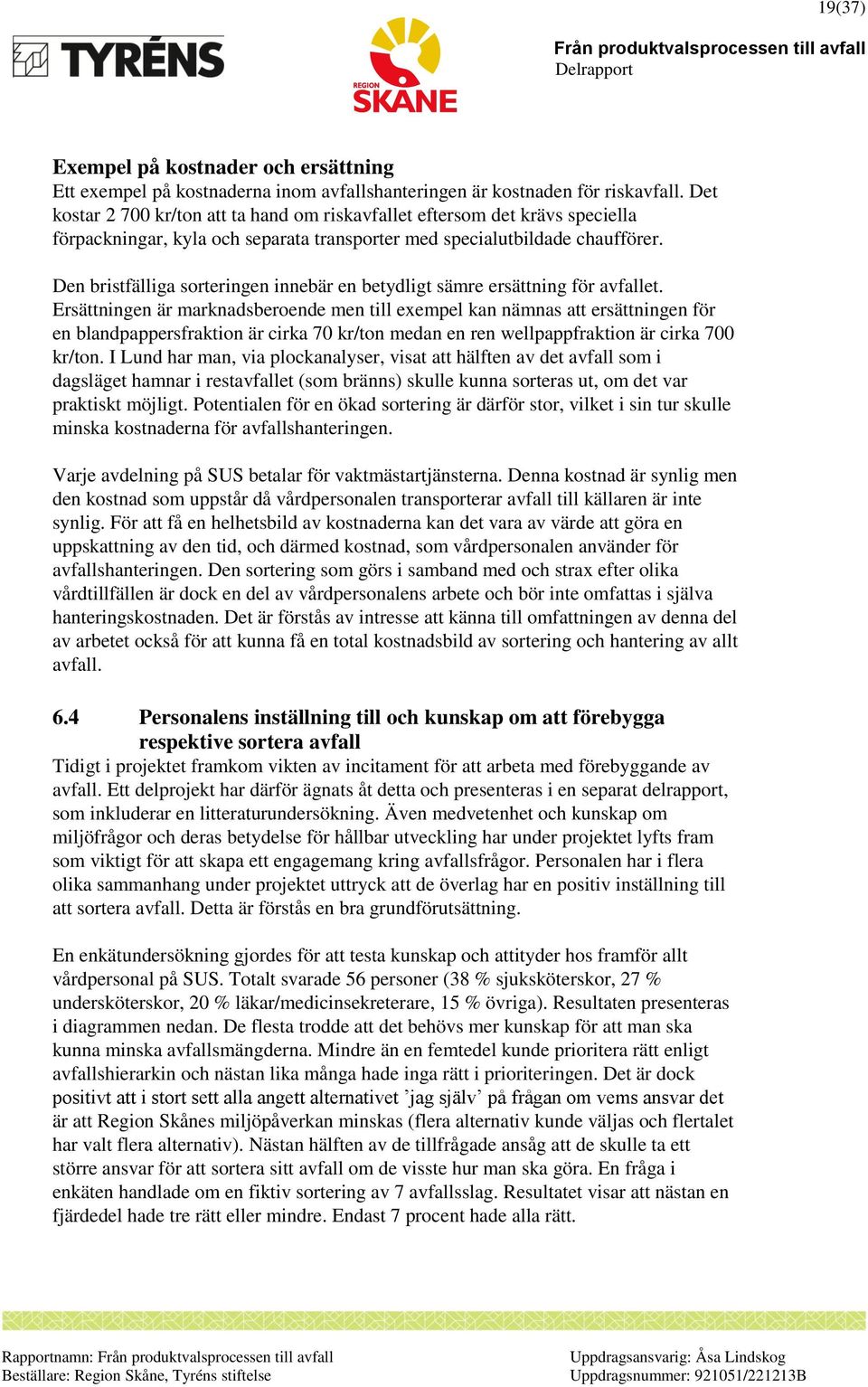 Den bristfälliga sorteringen innebär en betydligt sämre ersättning för avfallet.