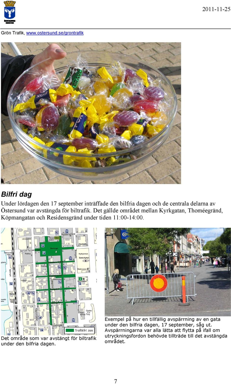 Det område som var avstängt för biltrafik under den bilfria dagen.