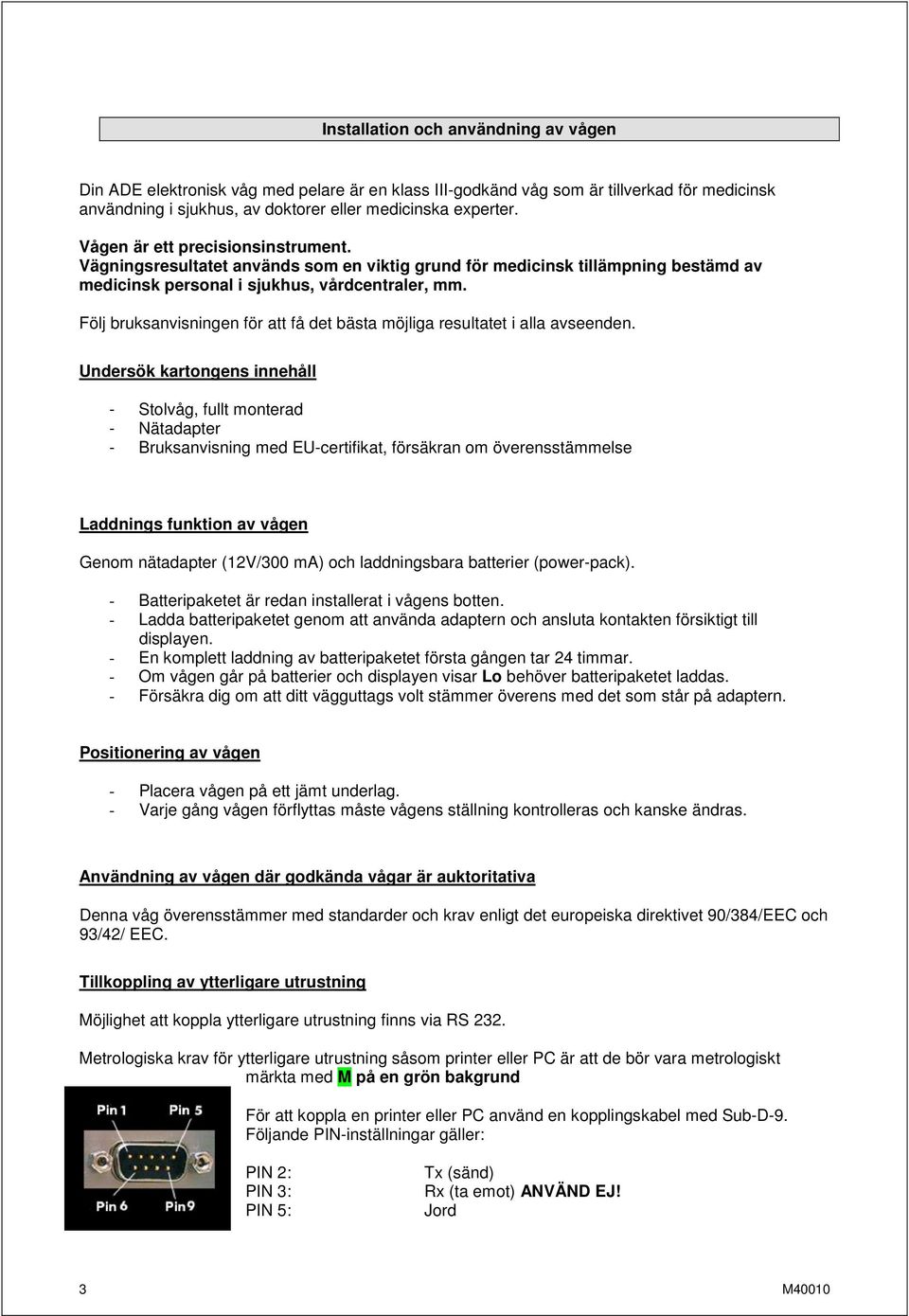 Följ bruksanvisningen för att få det bästa möjliga resultatet i alla avseenden.