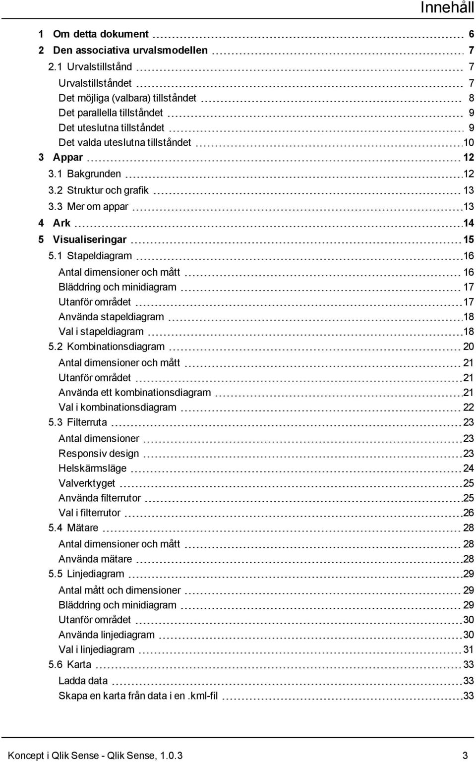 2 Struktur och grafik 13 3.3 Mer om appar 13 4 Ark 14 5 Visualiseringar 15 5.