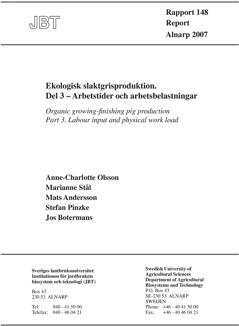 Labour input and physical work load Anne-Charlotte Olsson Marianne Stål Mats Andersson Stefan Pinzke Jos Botermans Sveriges lantbruksuniversitet