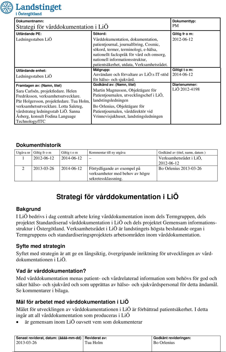 högre sekretessklassning.