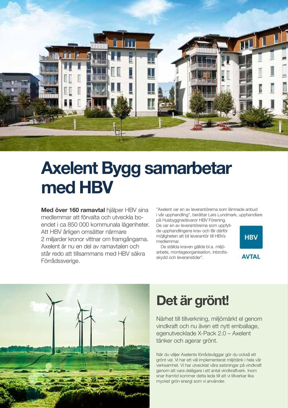 Axelent var en av leverantörerna som lämnade anbud i vår upphandling, berättar Lars Lundmark, upphandlare på Husbyggnadsvaror HBV Förening.