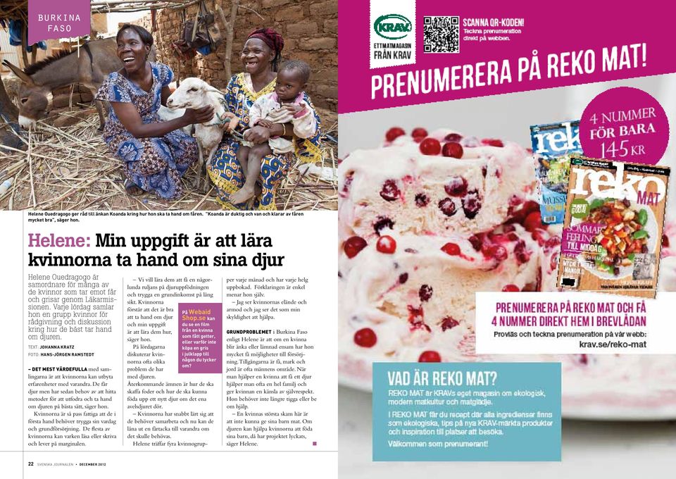 Varje ördag samar hon en grupp kvinnor för rådgivning och diskussion kring hur de bäst tar hand om djuren.