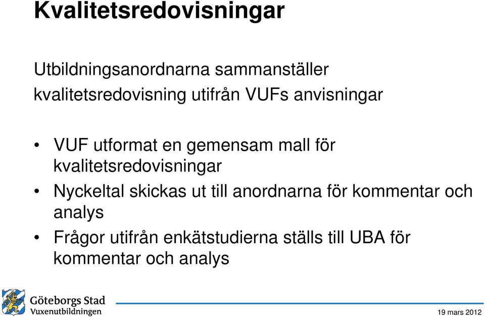 mall för kvalitetsredovisningar Nyckeltal skickas ut till anordnarna för