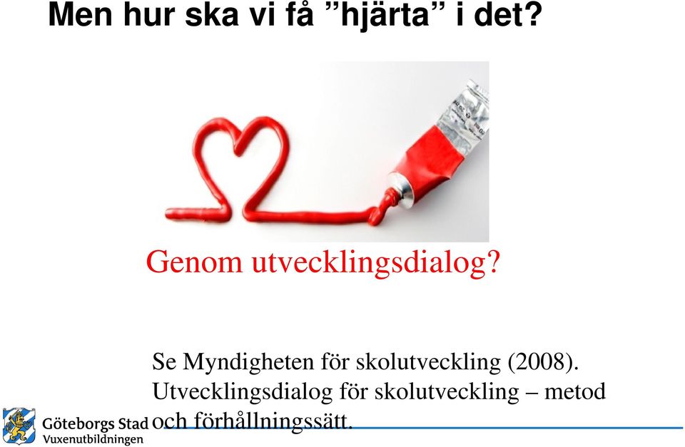 Se Myndigheten för skolutveckling (2008).