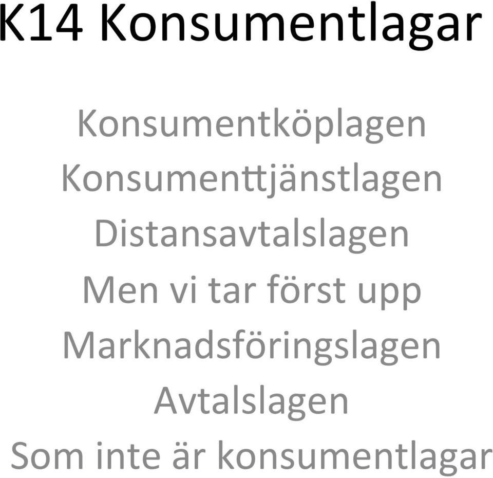 Men vi tar först upp