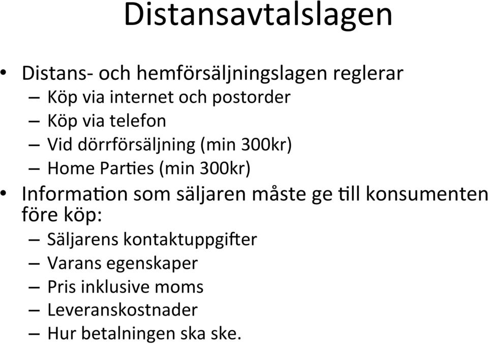 InformaLon som säljaren måste ge Lll konsumenten före köp: Säljarens