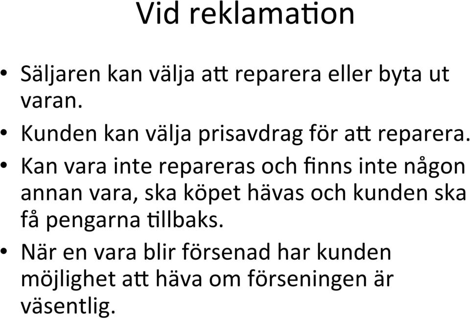Kan vara inte repareras och finns inte någon annan vara, ska köpet hävas