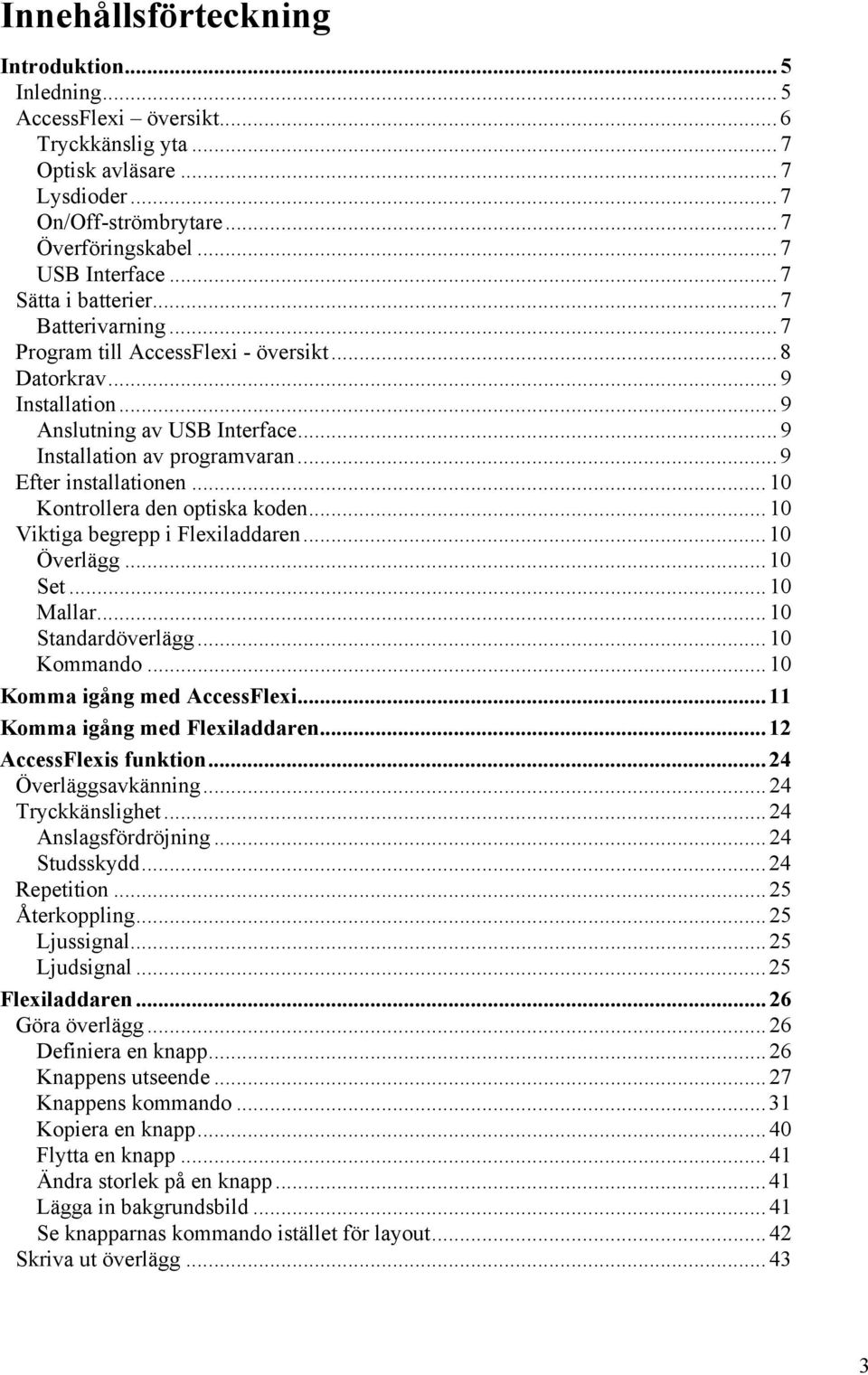 ..10 Kontrollera den optiska koden...10 Viktiga begrepp i Flexiladdaren...10 Överlägg...10 Set...10 Mallar...10 Standardöverlägg...10 Kommando...10 Komma igång med AccessFlexi.
