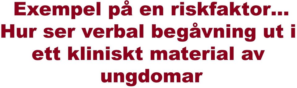 verbal begåvning ut i