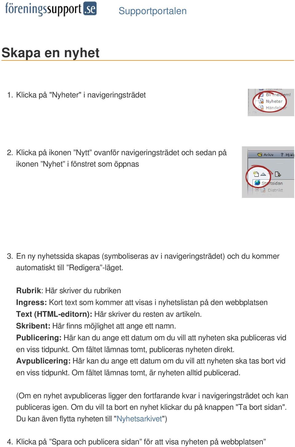 Rubrik: Här skriver du rubriken Ingress: Kort text som kommer att visas i nyhetslistan på den webbplatsen Text (HTML-editorn): Här skriver du resten av artikeln.