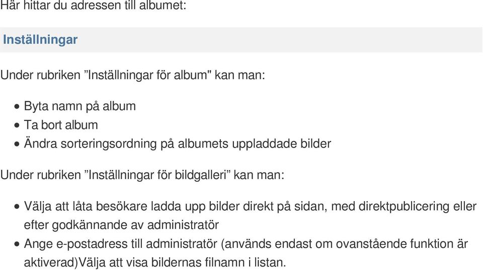 Välja att låta besökare ladda upp bilder direkt på sidan, med direktpublicering eller efter godkännande av administratör