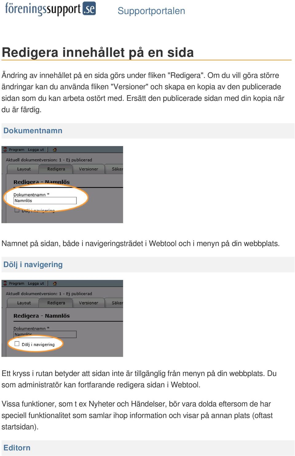 Ersätt den publicerade sidan med din kopia när du är färdig. Dokumentnamn Namnet på sidan, både i navigeringsträdet i Webtool och i menyn på din webbplats.