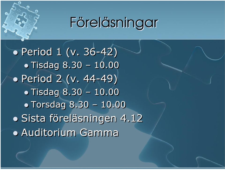 44-49) Tisdag 8.30 10.00 Torsdag 8.