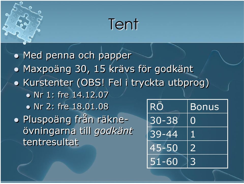 Fel i tryckta utbprog) Nr 1: fre 14.12.07 Nr 2: fre 18.01.