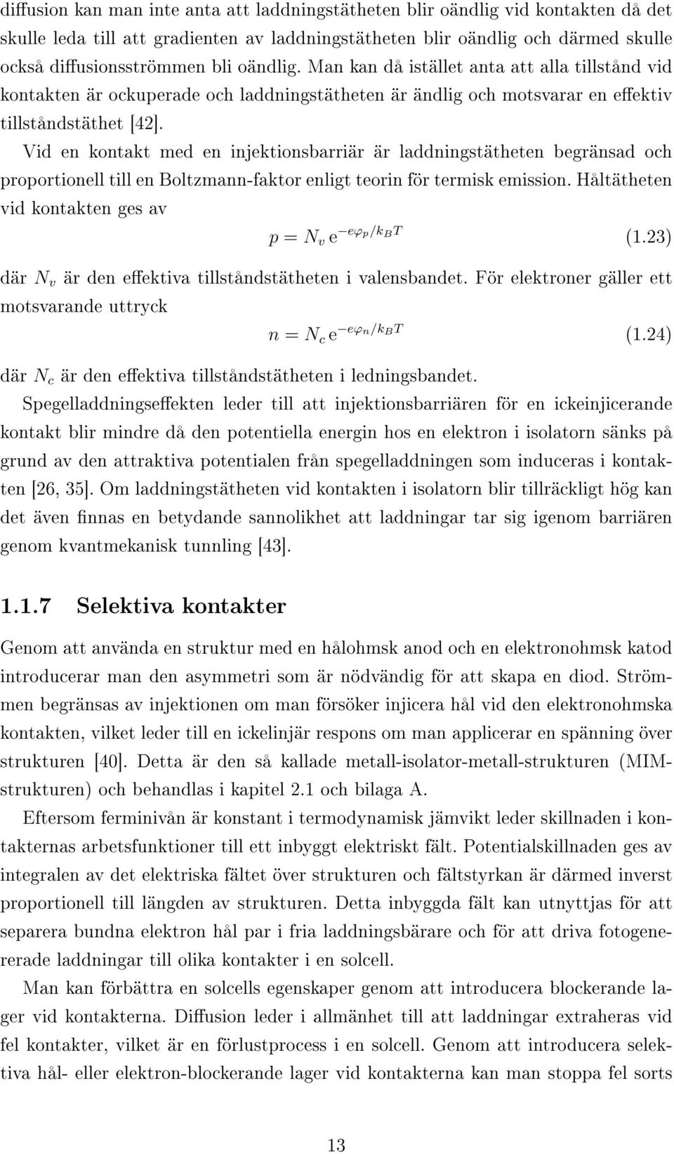 Vid en kontakt med en injektionsbarriär är laddningstätheten begränsad och proportionell till en Boltzmann-faktor enligt teorin för termisk emission.