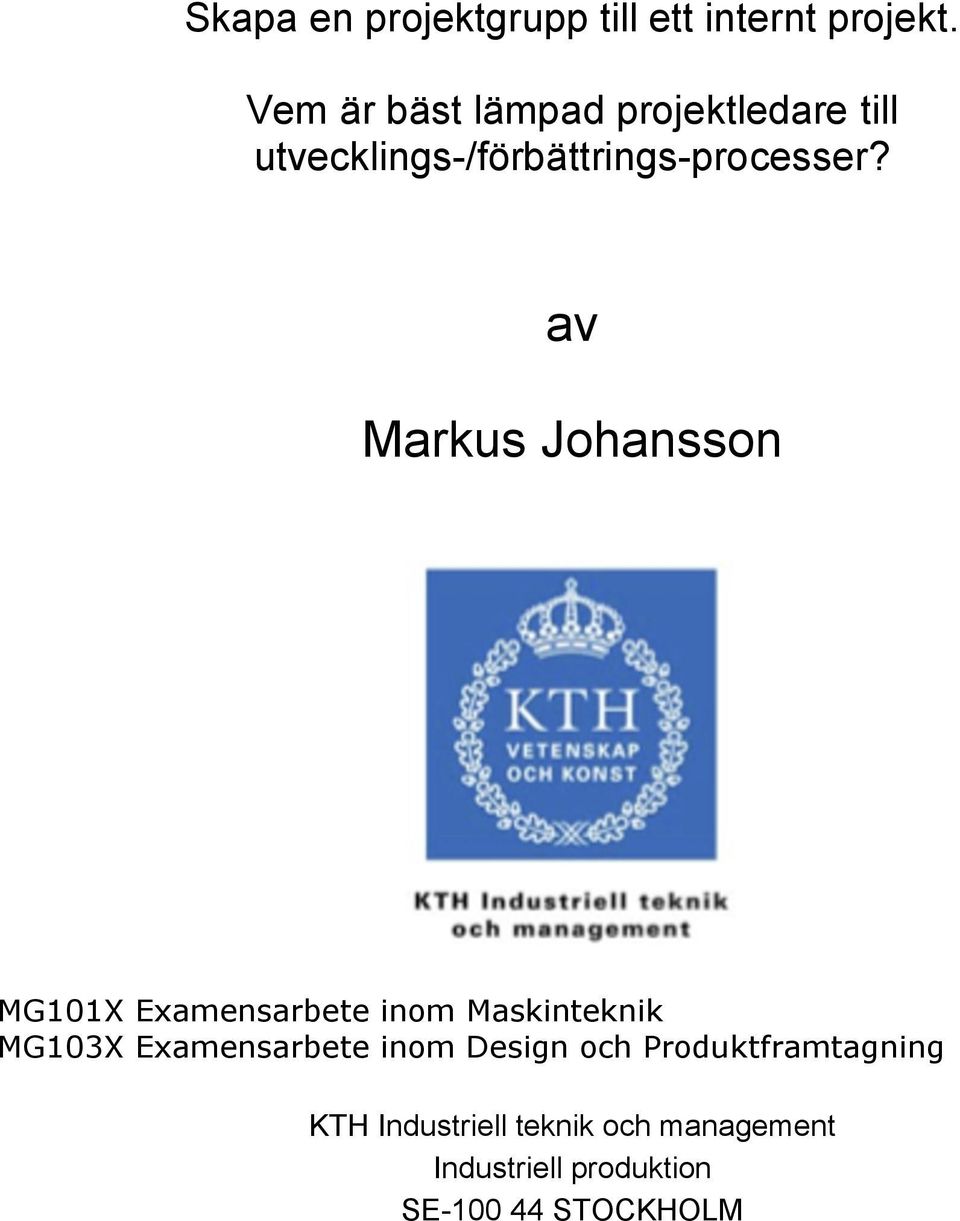 av Markus Johansson MG101X Examensarbete inom Maskinteknik MG103X Examensarbete