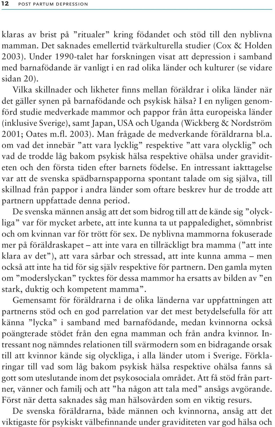 Vilka skillnader och likheter finns mellan föräldrar i olika länder när det gäller synen på barnafödande och psykisk hälsa?
