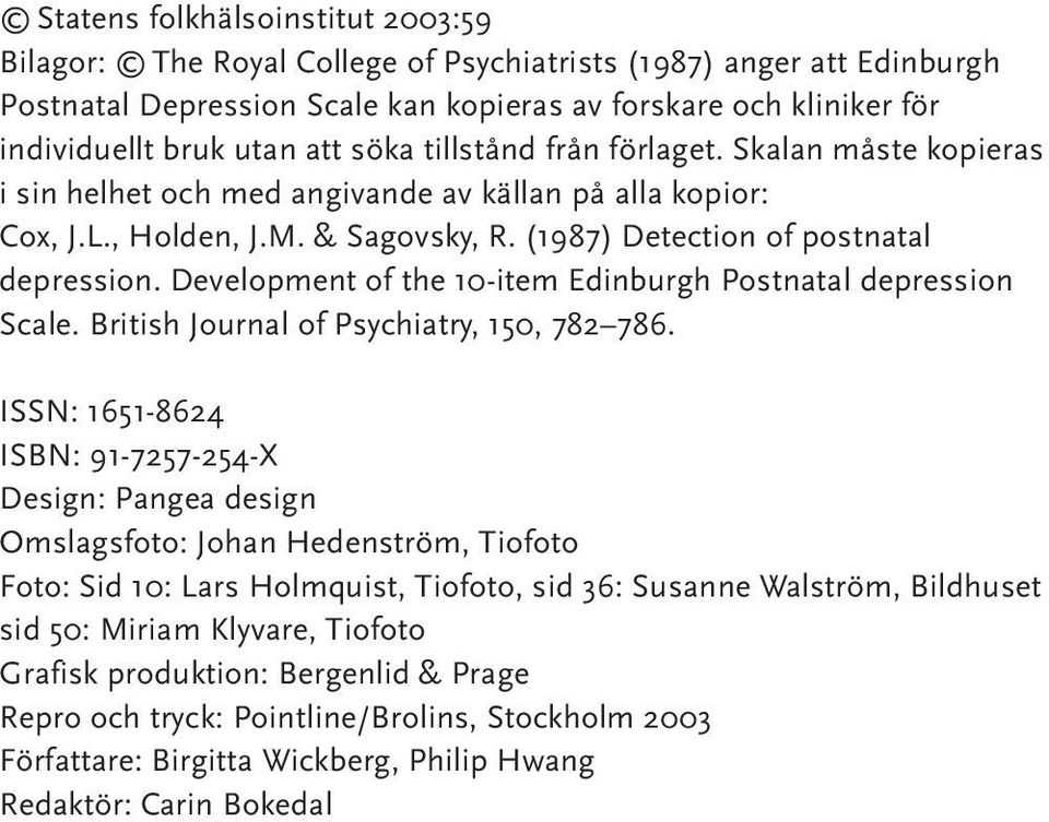 (1987) Detection of postnatal depression. Development of the 10-item Edinburgh Postnatal depression Scale. British Journal of Psychiatry, 150, 782 786.