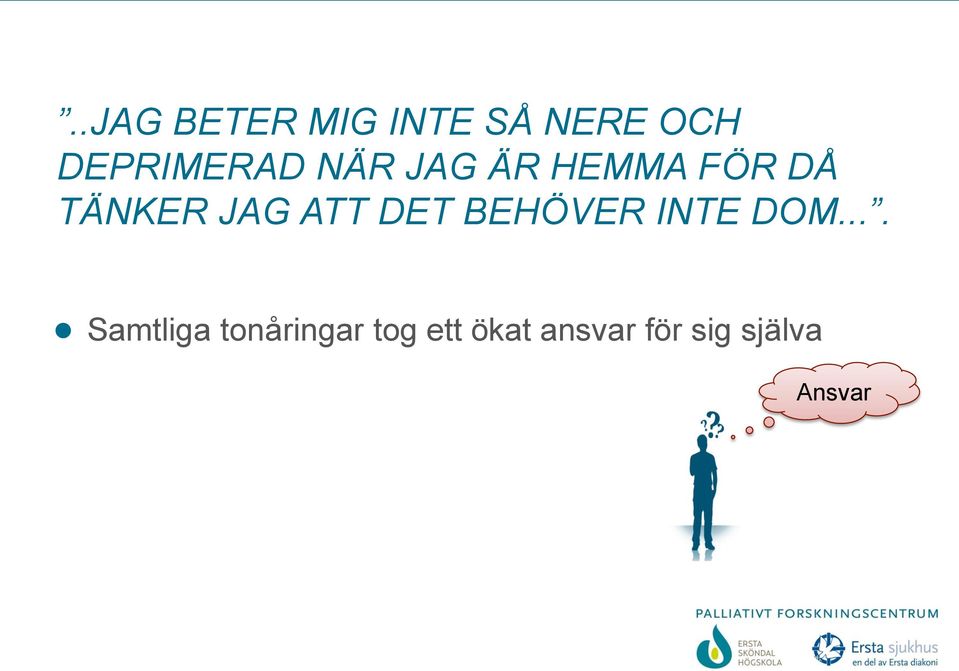 JAG ATT DET BEHÖVER INTE DOM.