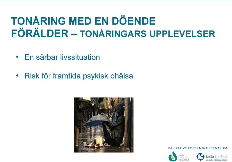 UPPLEVELSER En sårbar