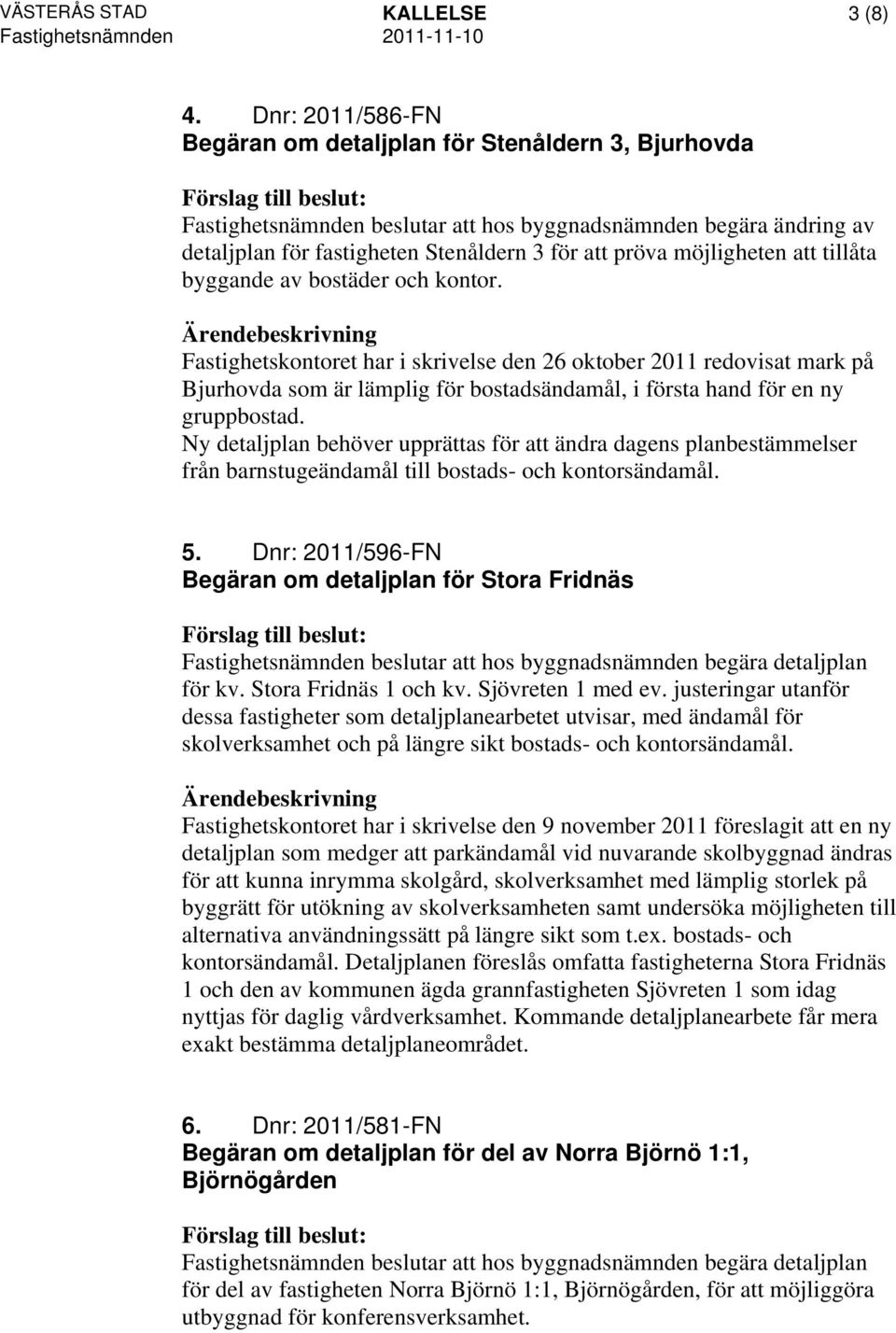 möjligheten att tillåta byggande av bostäder och kontor.