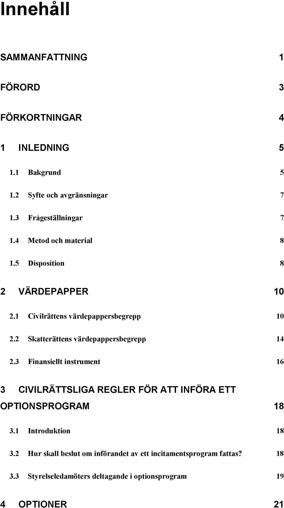 2 Skatterättens värdepappersbegrepp 14 2.