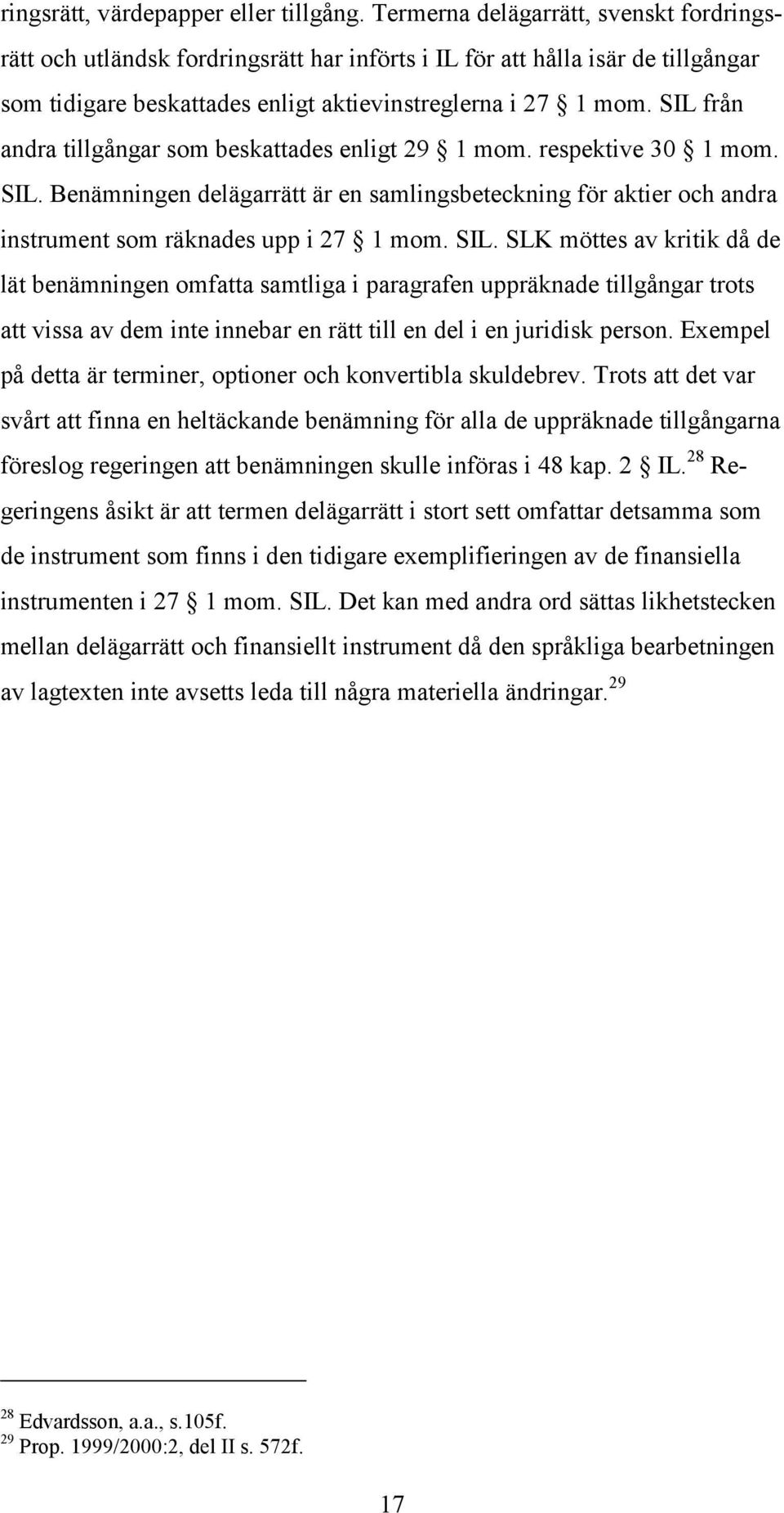 SIL från andra tillgångar som beskattades enligt 29 1 mom. respektive 30 1 mom. SIL.