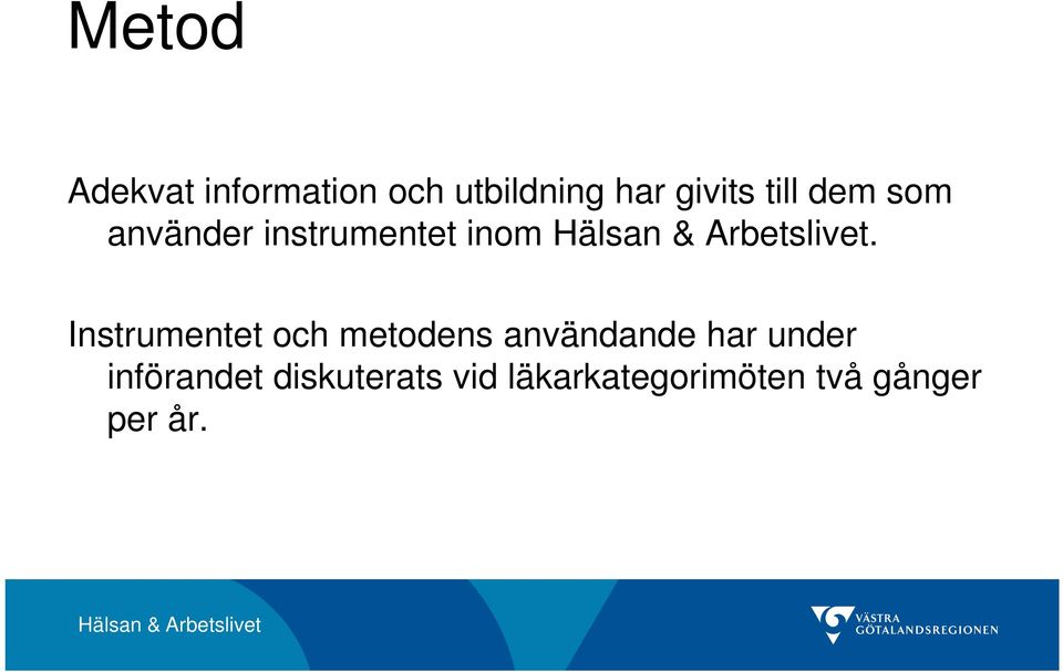 Instrumentet och metodens användande har under införandet