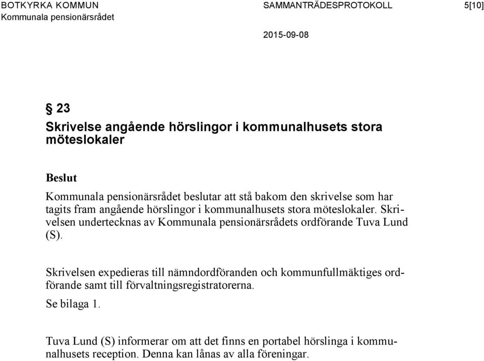 Skrivelsen undertecknas av Kommunala pensionärsrådets ordförande Tuva Lund (S).