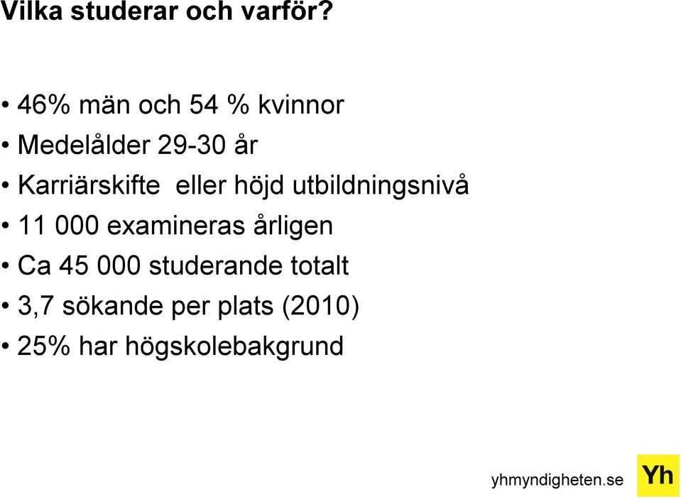Karriärskifte eller höjd utbildningsnivå 11 000