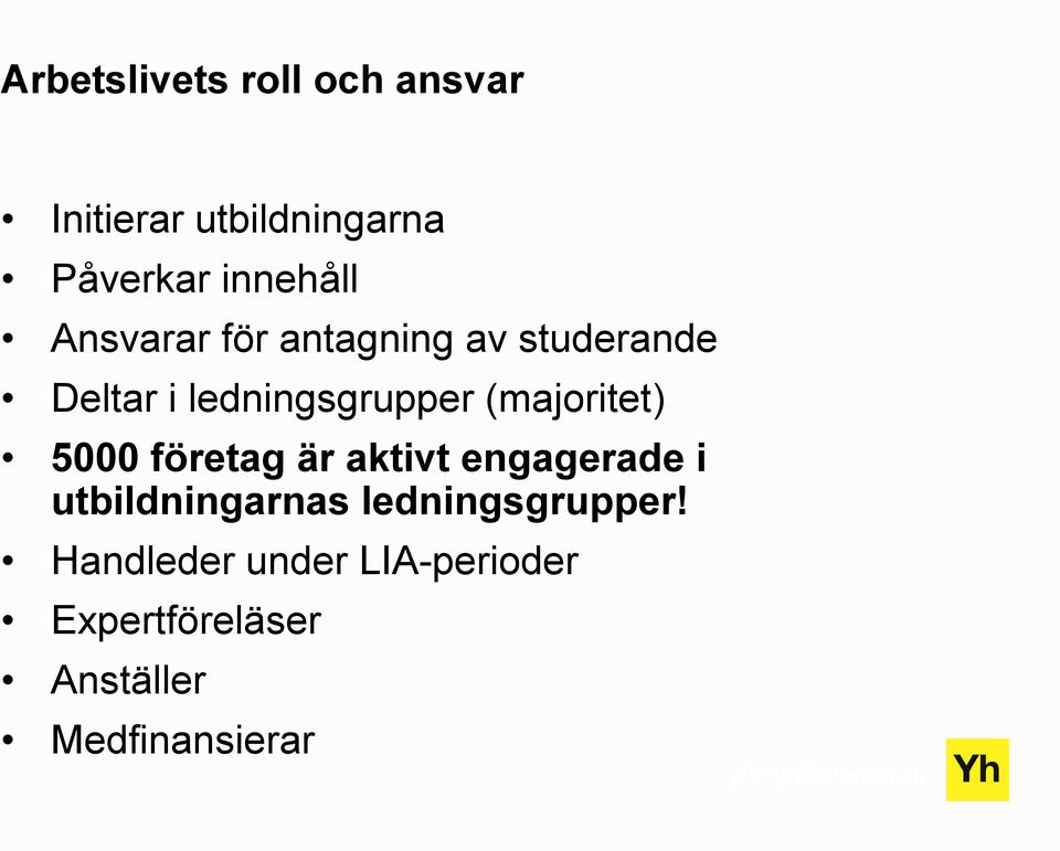 (majoritet) 5000 företag är aktivt engagerade i utbildningarnas