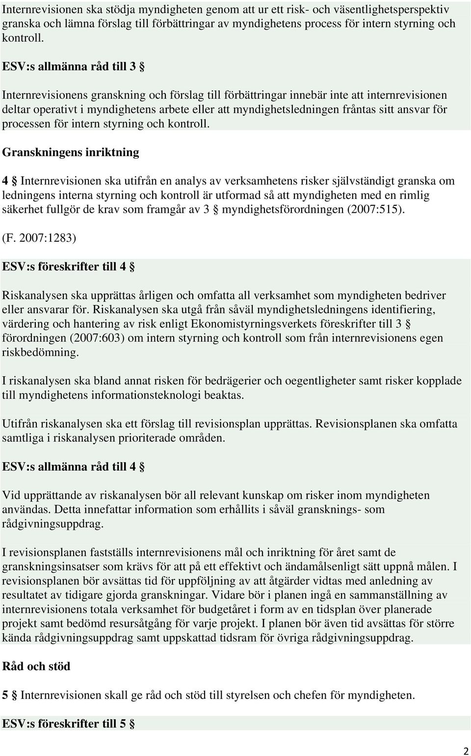 sitt ansvar för processen för intern styrning och kontroll.