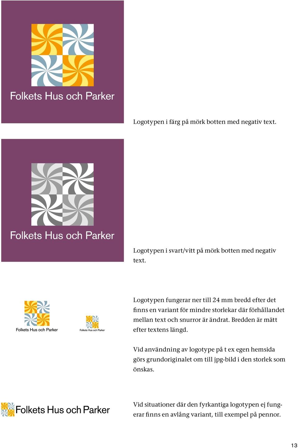 snurror är ändrat. Bredden är mätt efter textens längd.