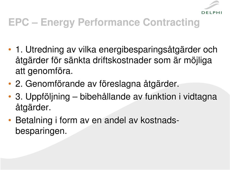 driftskostnader som är möjliga att genomföra. 2.