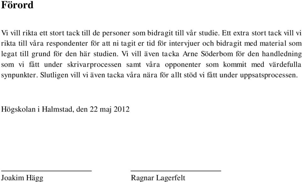 till grund för den här studien.