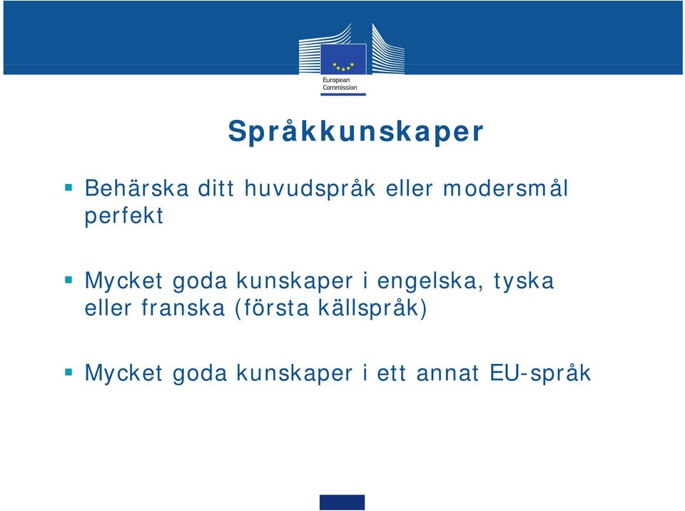 kunskaper i engelska, tyska eller franska