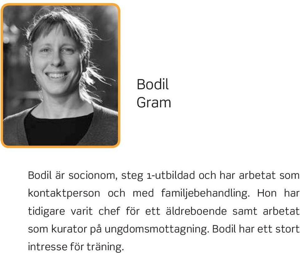 Hon har tidigare varit chef för ett äldreboende samt arbetat