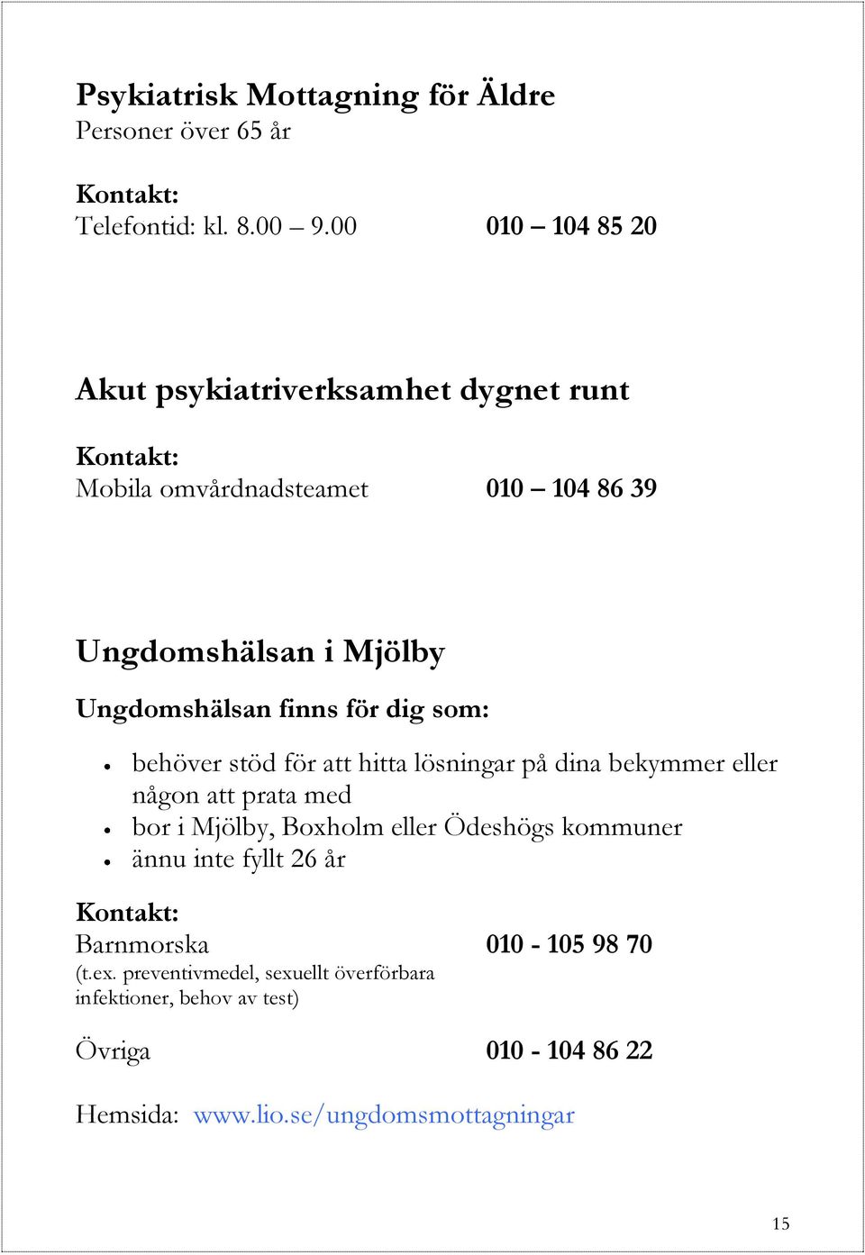 finns för dig som: behöver stöd för att hitta lösningar på dina bekymmer eller någon att prata med bor i Mjölby, Boxholm eller