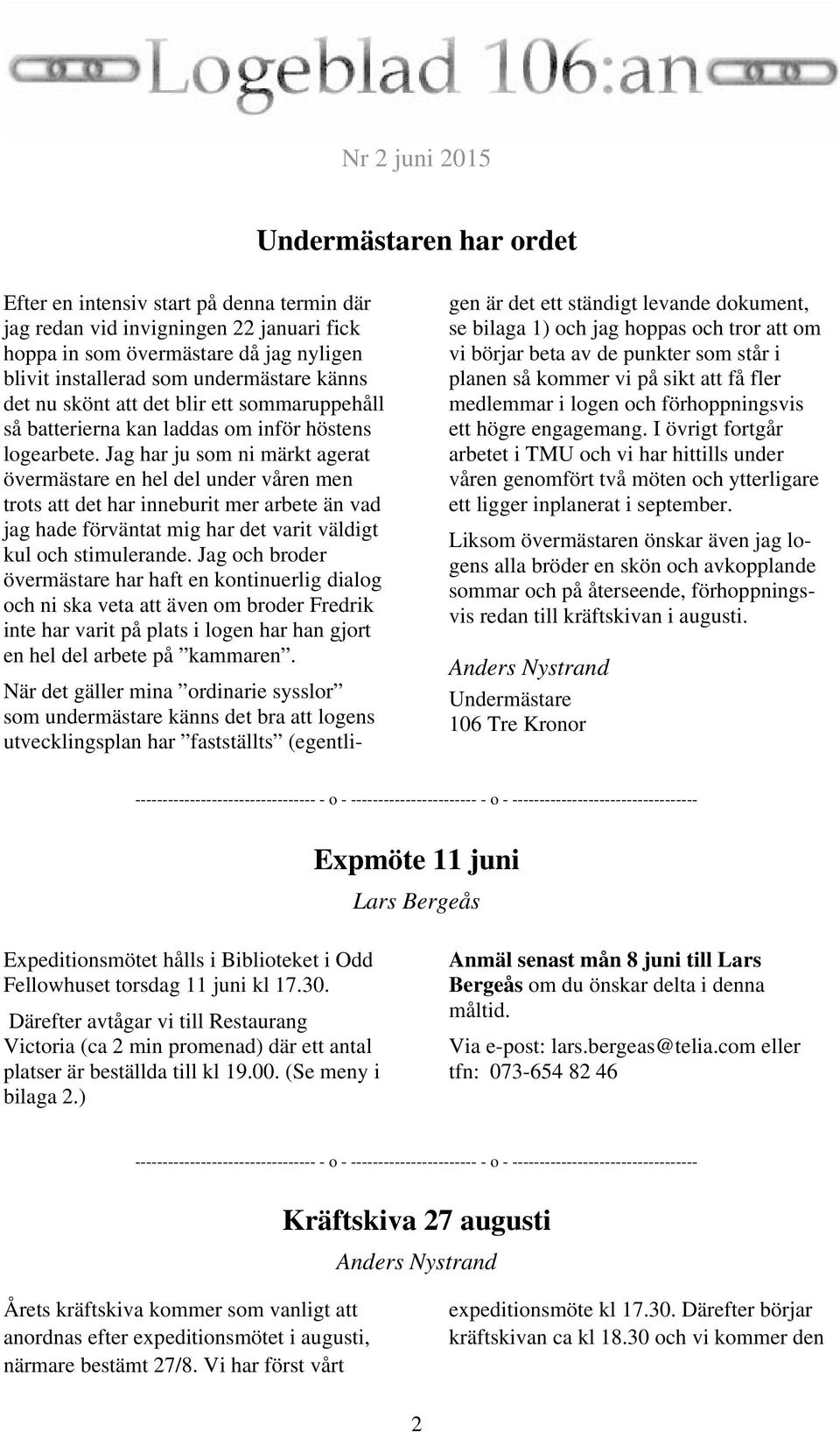 Jag har ju som ni märkt agerat övermästare en hel del under våren men trots att det har inneburit mer arbete än vad jag hade förväntat mig har det varit väldigt kul och stimulerande.
