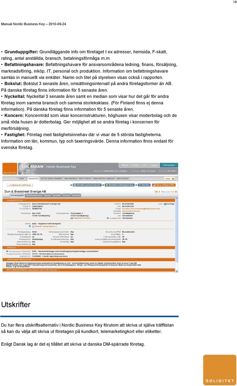 Information om befattningshavare samlas in manuellt via enkäter. Namn och titel på styrelsen visas också i rapporten.