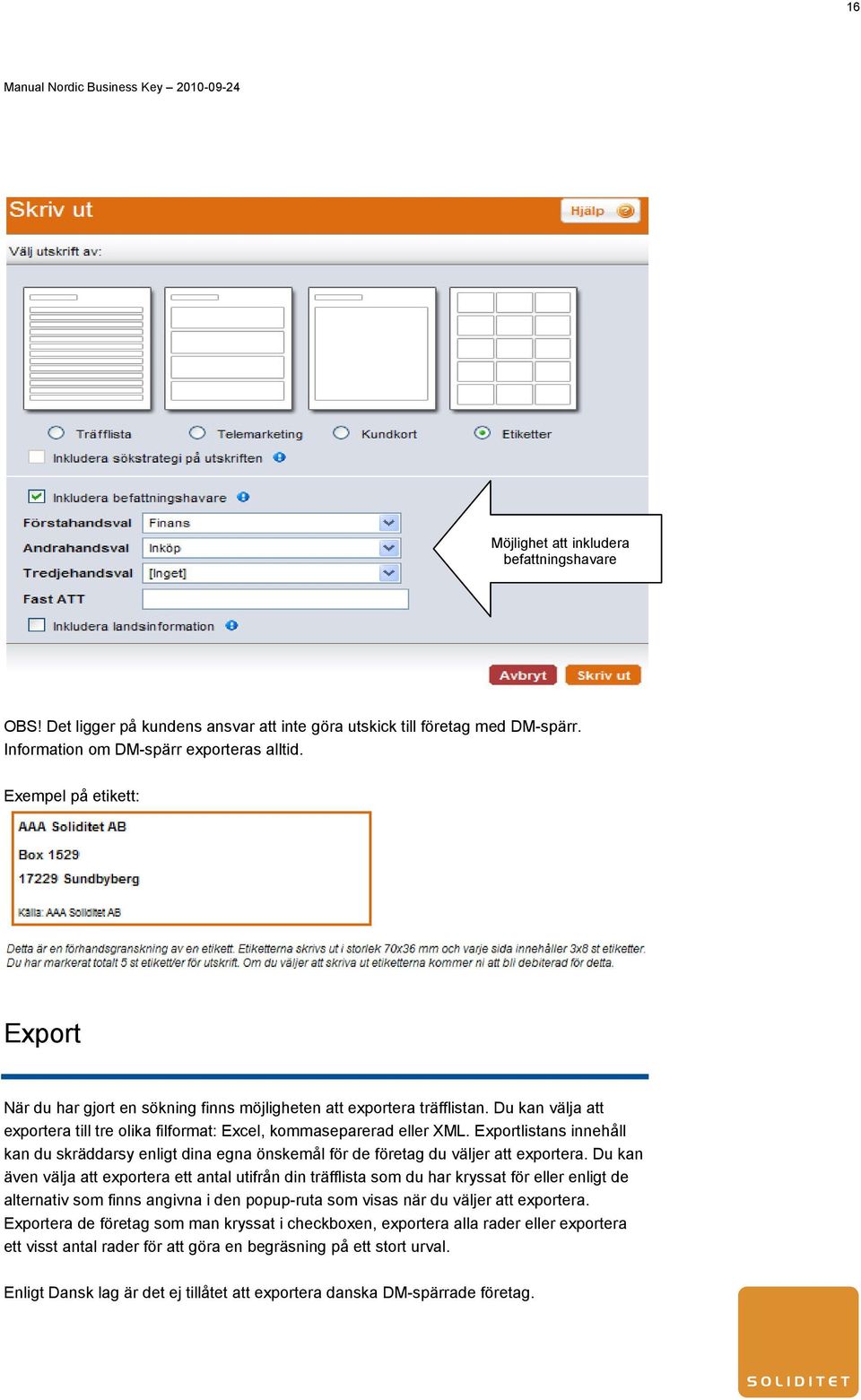 Exportlistans innehåll kan du skräddarsy enligt dina egna önskemål för de företag du väljer att exportera.
