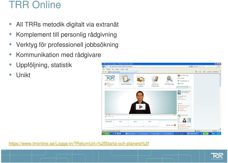 jobbsökning Kommunikation med rådgivare Uppföljning, statistik