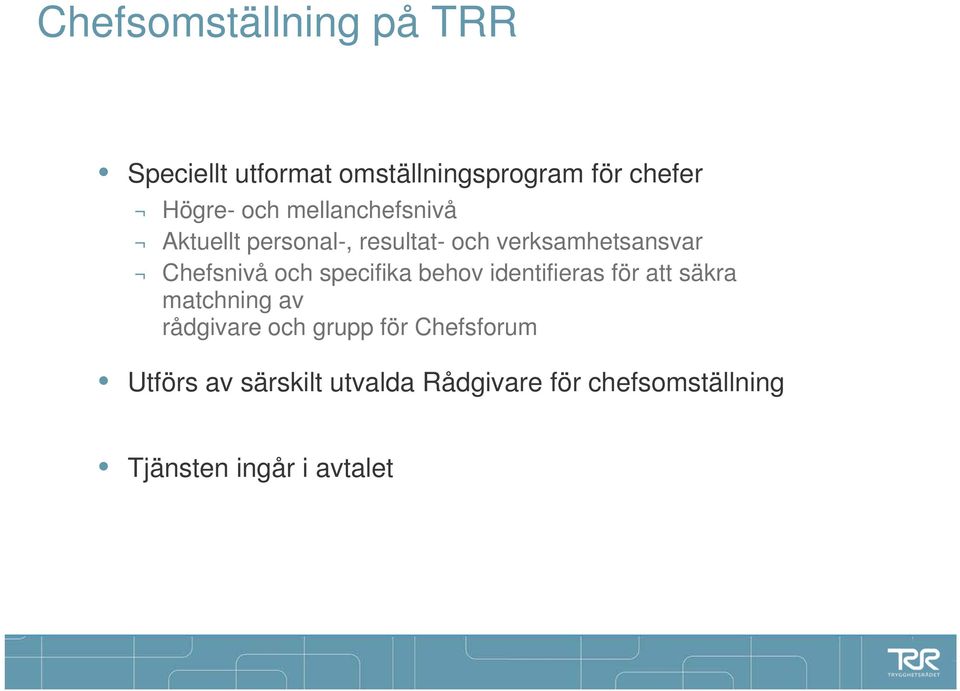 specifika behov identifieras för att säkra matchning av rådgivare och grupp för