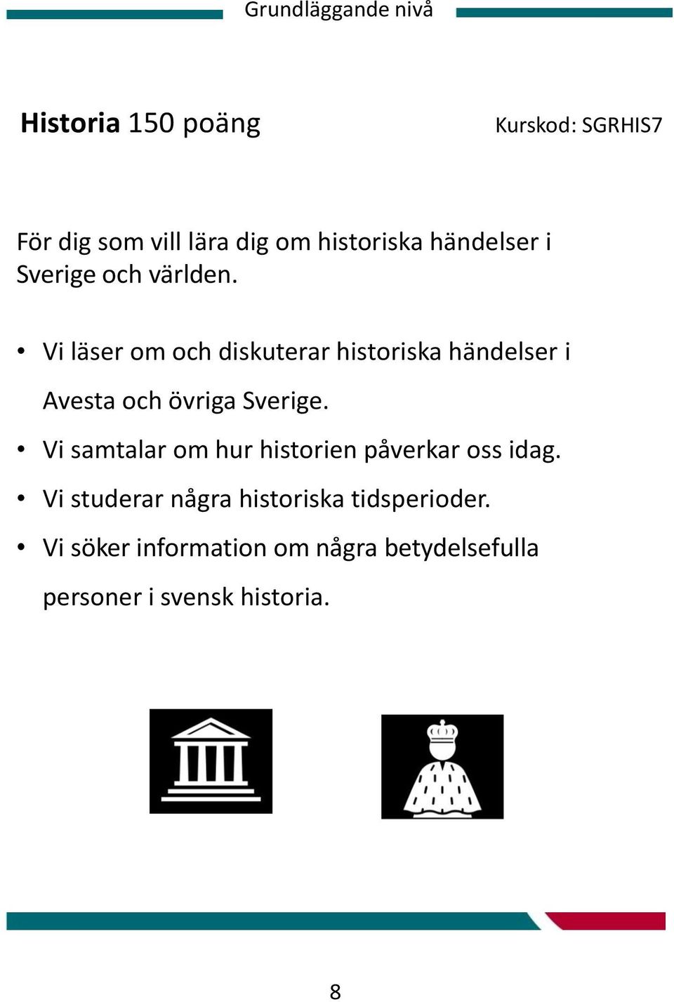 Vi läser om och diskuterar historiska händelser i Avesta och övriga Sverige.