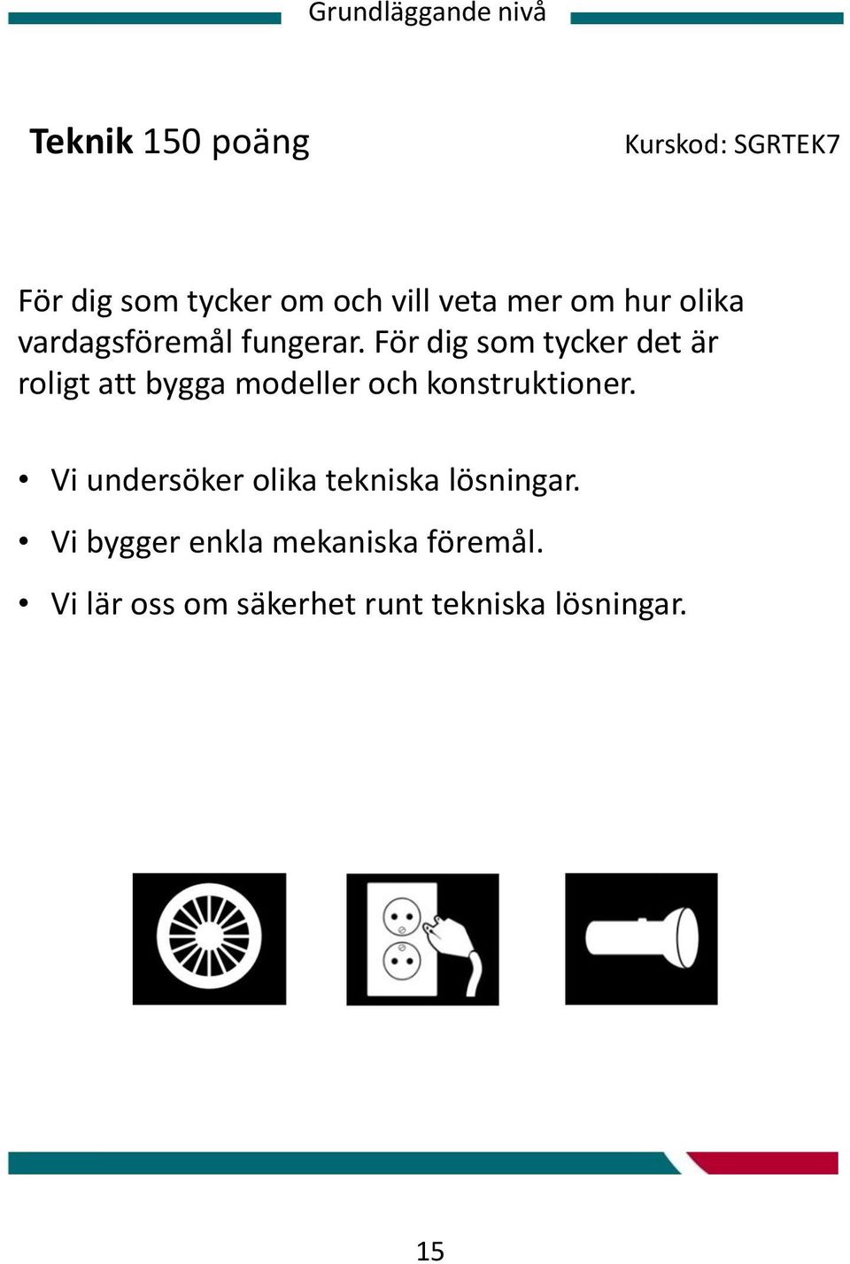 För dig som tycker det är roligt att bygga modeller och konstruktioner.