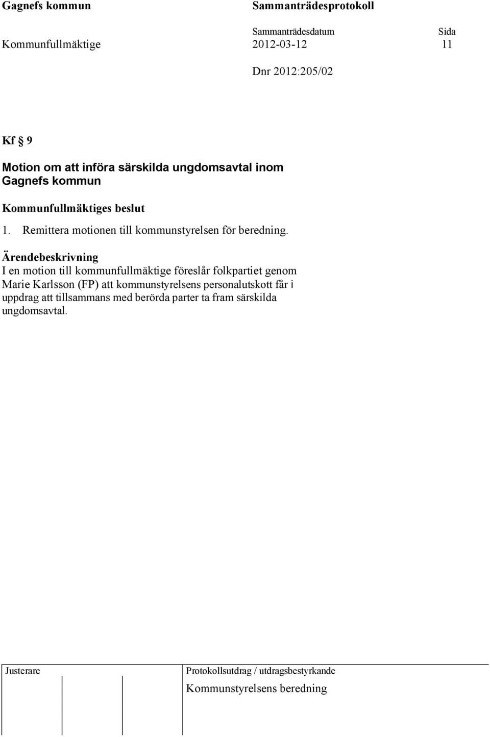 I en motion till kommunfullmäktige föreslår folkpartiet genom Marie Karlsson (FP) att