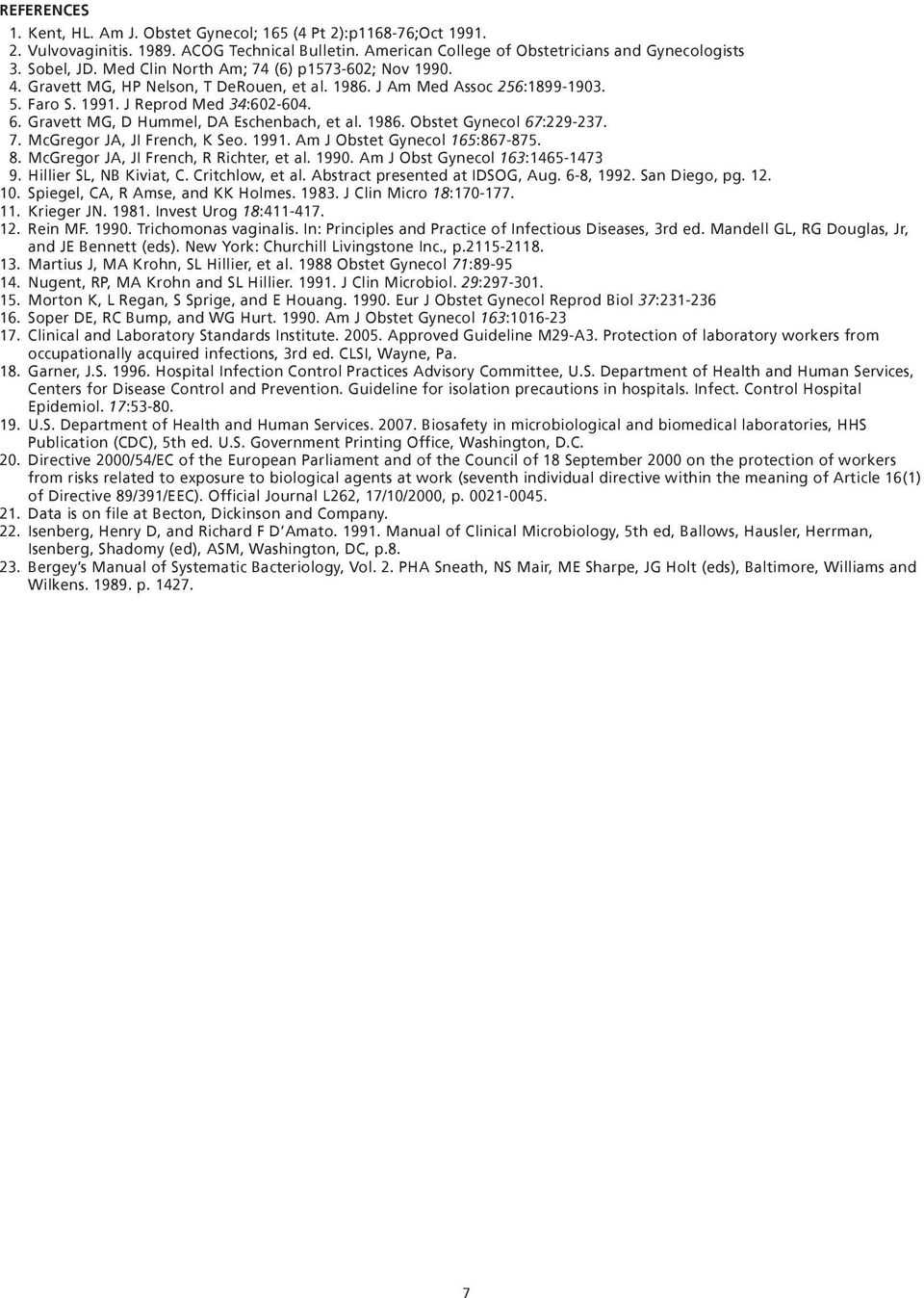 Gravett MG, D Hummel, DA Eschenbach, et al. 1986. Obstet Gynecol 67:229-237. 7. McGregor JA, JI French, K Seo. 1991. Am J Obstet Gynecol 165:867-875. 8. McGregor JA, JI French, R Richter, et al. 1990.