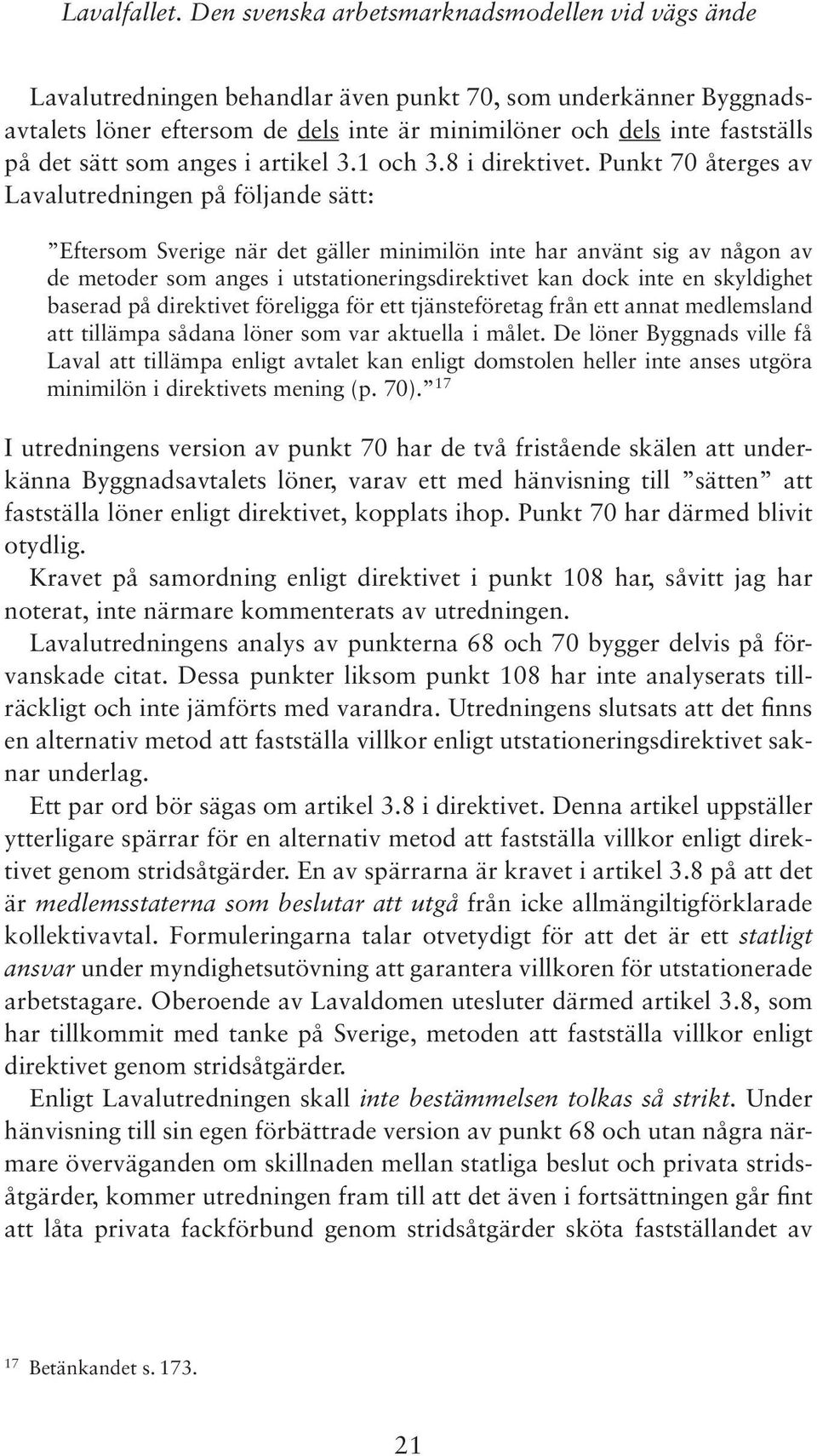 sätt som anges i artikel 3.1 och 3.8 i direktivet.